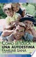 Libro de Cómo Se Educa Una Autoestima Familiar Sana
