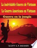 Libro de La Inolvidable Guerra De Vietnam: La Guerra Americana En Vietnam Guerra En La Jungla