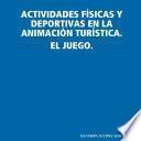 Libro de Actividades FÃsicas Y Deportivas En La AnimaciÃn TurÃstica. El Juego