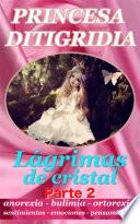 Libro de Princesa Ditigridia Lágrimas De Cristal Parte 2 Anorexia Bulimia Ortorexia Ana Y Mia Bullying