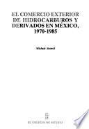 Libro de El Comercio Exterior De Hidrocarburos Y Derivados En México, 1970 1985