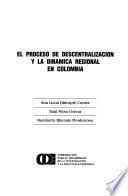 Libro de El Proceso De Descentralización Y La Dinámica Regional En Colombia