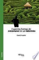 Libro de Cuarenta Formas De Extraviarse En Un Laberinto