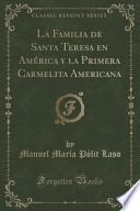 Libro de La Familia De Santa Teresa En América Y La Primera Carmelita Americana (classic Reprint)