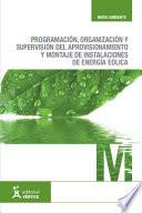 Libro de Programación, Organización Y Supervisión Del Aprovisionamiento Y Montaje De Instalaciones De Energía Eólica