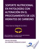 Libro de Soporte Nutricional En Patologías Con Alteración En El Procesamiento De Hidratos De Carbono