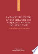 Libro de La Imagen De España En Los Libros De Los Viajeros Alemanes Del Siglo Xviii