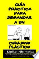 Libro de GuÃa Práctica Para Demandar A Un Cirujano Plástico