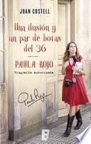 Libro de Una Ilusión Y Un Par De Botas Del 36. Biografía Autorizada De Paula Rojo